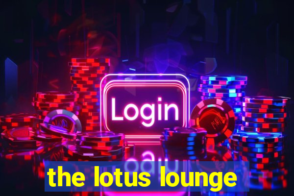 the lotus lounge